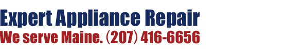 Expert Appliance Repair. We serve Maine. (207) 416-6656